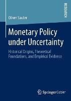 Monetary Policy under Uncertainty: Historical Origins, Theoretical Foundations, and Empirical Evidence