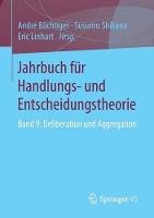 Jahrbuch für Handlungs- und Entscheidungstheorie: Band 9: Deliberation und Aggregation