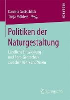 Politiken der Naturgestaltung: Ländliche Entwicklung und Agro-Gentechnik zwischen Kritik und Vision