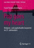 Pop goes my heart: Religions- und popkulturelle Gespräche im 21. Jahrhundert