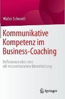 Kommunikative Kompetenz im Business-Coaching: Reflexionen über eine oft missverstandene Dienstleistung