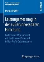Leistungsmessung in der außeruniversitären Forschung: Performance Measurement mit der Balanced Scorecard in Non-Profit-Organisationen
