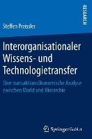 Interorganisationaler Wissens- und Technologietransfer: Eine transaktionsökonomische Analyse zwischen Markt und Hierarchie