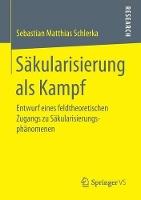Säkularisierung als Kampf: Entwurf eines feldtheoretischen Zugangs zu Säkularisierungsphänomenen