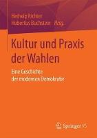 Kultur und Praxis der Wahlen: Eine Geschichte der modernen Demokratie