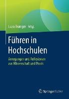 Führen in Hochschulen: Anregungen und Reflexionen aus Wissenschaft und Praxis