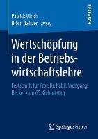 Wertschöpfung in der Betriebswirtschaftslehre: Festschrift für Prof. Dr. habil. Wolfgang Becker zum 65. Geburtstag