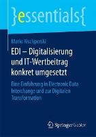 EDI – Digitalisierung und IT-Wertbeitrag konkret umgesetzt: Eine Einführung in Electronic Data Interchange und zur Digitalen Transformation