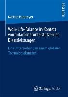 Work-Life-Balance im Kontext von mitarbeiterunterstützenden Dienstleistungen: Eine Untersuchung in einem globalen Technologiekonzern