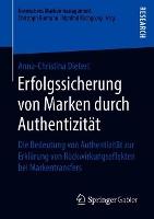 Erfolgssicherung von Marken durch Authentizität: Die Bedeutung von Authentizität zur Erklärung von Rückwirkungseffekten bei Markentransfers