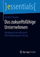 Das zukunftsfähige Unternehmen: Wettbewerbsvorteile durch Wertschöpfungsvernetzung