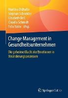Change Management in Gesundheitsunternehmen: Die geheime Macht der Emotionen in Veränderungsprozessen