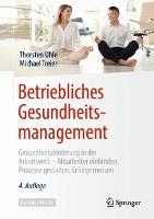 Betriebliches Gesundheitsmanagement: Gesundheitsförderung in der Arbeitswelt - Mitarbeiter einbinden, Prozesse gestalten, Erfolge messen
