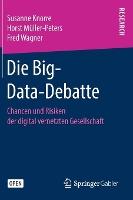 Die Big-Data-Debatte: Chancen und Risiken der digital vernetzten Gesellschaft