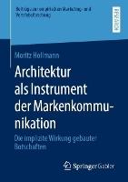 Architektur als Instrument der Markenkommunikation: Die implizite Wirkung gebauter Botschaften