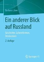 Ein anderer Blick auf Russland: Geschichte, Lebensformen, Denkweisen