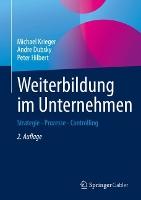 Weiterbildung im Unternehmen: Strategie - Prozesse - Controlling