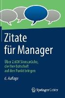 Zitate für Manager: Über 2.600 Sinnsprüche, die Ihre Botschaft auf den Punkt bringen