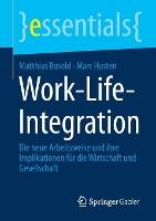 Work-Life-Integration: Die neue Arbeitsweise und ihre Implikationen für die Wirtschaft und Gesellschaft