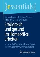 Erfolgreich und gesund im Homeoffice arbeiten: Impulse für Mitarbeitende und Teams für eine gelungene Zusammenarbeit