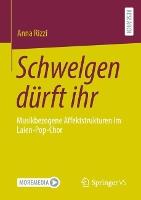 Schwelgen dürft ihr: Musikbezogene Affektstrukturen im Laien-Pop-Chor