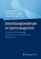 Entwicklungstendenzen im Sportmanagement: Struktur- und Wertewandel, Nachhaltigkeit, Globalisierung und Digitalisierung