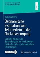 Ökonomische Evaluation von Telemedizin in der Notfallversorgung: Outcome-Analyse und Behandlungskosten von Patienten mit kardio- oder zerebrovaskulären Erkrankungen