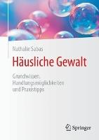 Häusliche Gewalt: Grundwissen, Handlungsmöglichkeiten und Praxistipps