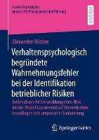 Verhaltenspsychologisch begründete Wahrnehmungsfehler bei der Identifikation betrieblicher Risiken: Evidenzbasierte Entwicklung eines Risk Intake-Modells basierend auf theoretischen Grundlagen und empirischer Evaluierung