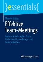 Effektive Team-Meetings: Impulse aus der agilen Praxis für bessere Besprechungen und Kommunikation