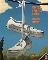 Painting a Perfect World: Kenton Nelson