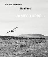 James Turrell: Extraordinary Ideas--Realized