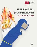 Peter Weibel (Bilingual edition): (Post-)Europa. Lovis-Corinth-Preis 2020