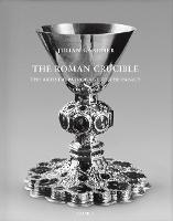 The Roman Crucible: The Artistic Patronage of the Papacy 1198 - 1304