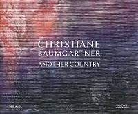 Christiane Baumgartner: Another Country