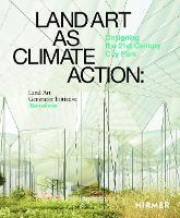 Land Art as Climate Action: Designing the 21st Century City Park: Land Art Generator Initiative, Mannheim
