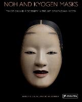 Noh and Kyogen Masks: Tradition and Modernity in the Art of Kitazawa Hideta