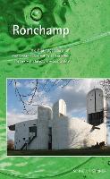 Ronchamp: The Pilgrimage Church of Notre-Dame du Haut by Le Corbusier: History - Architecture - Spirituality