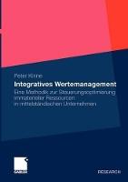 Integratives Wertemanagement: Eine Methodik zur Steuerungsoptimierung immaterieller Ressourcen in mittelständischen Unternehmen
