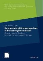 Kundeninteraktionskompetenz in Industriegütermärkten: Eine empirische Studie zur Interaktions- und Lernorientierung