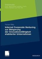 Internal Corporate Venturing zur Steigerung der Innovationsfähigkeit etablierter Unternehmen: Ein konzeptioneller Ansatz zur Übertragung der Instrumente der Venture-Capital-Industrie