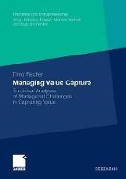 Managing Value Capture: Empirical Analyses of Managerial Challenges in Capturing Value