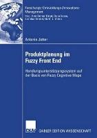 Produktplanung im Fuzzy Front End: Handlungsunterstützungssystem auf der Basis von Fuzzy Cognitive Maps