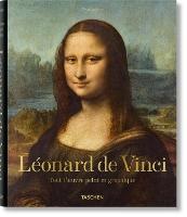 Léonard de Vinci: Tout l'œuvre peint et graphique