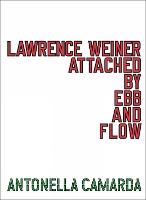 Lawrence Weiner: ATTACHED BY EBB & FLOW