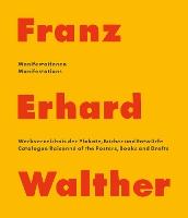 Franz Erhard Walther – Manifestationen / Manifestations: Werkverzeichnis der Plakate, Bücher & Entwürfe / Catalogue Raisonné of the Posters, Books and Drafts