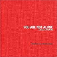 You Are Not Alone: Angels Listening