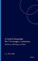 St. Cyril of Alexandria: The Christological Controversy: Its History, Theology, and Texts