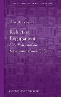 Reluctant Engagement: U.S. Policy and the International Criminal Court