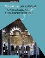 Muqarnas, Volume 6: An Annual on Islamic Art and Architecture